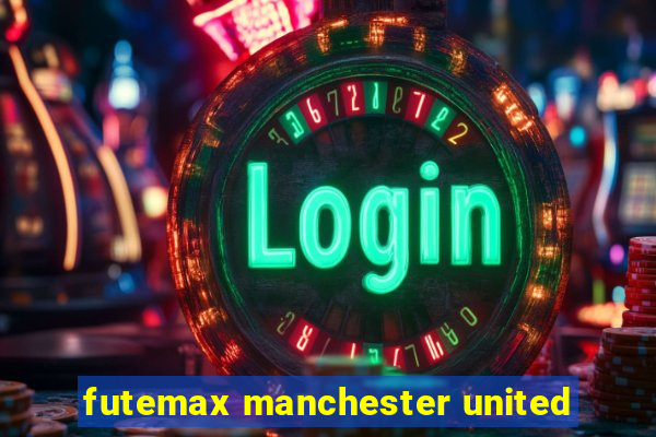 futemax manchester united